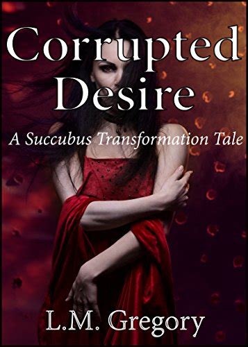 Corrupted Desire A Succubus Transformation Tale EBook The Wiki Of