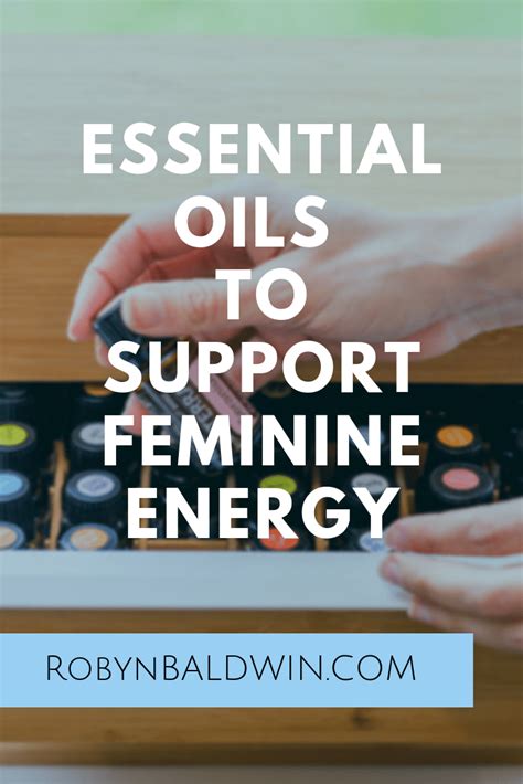 Essentials Oils To Support Feminine Energy Qualities Feminine Energy