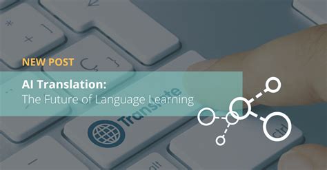 Ai Translation The Future Of Language Learning