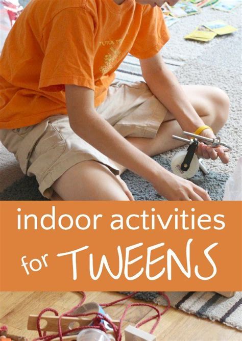 Indoor Activities For Tweens Fun Indoor Activities
