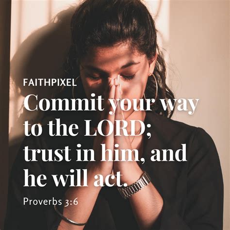 Commit Your Way To The Lord Trust In Him And He Will Act Proverbs 3