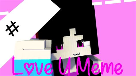 Love U Meme Minecraft Animation Ft Minmai YouTube