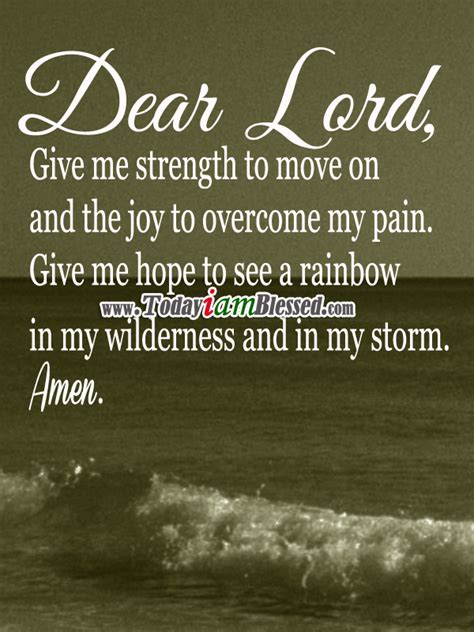 Dear Lord Give Me Strength To Move On And The Joy To Overcome My Pain