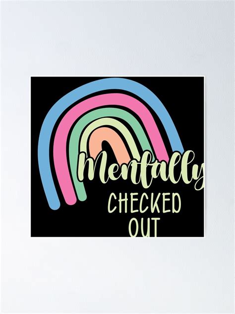 Mentally Checked Out Poster For Sale By 0umstore Redbubble