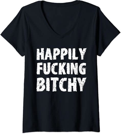 Womens Happily Fucking Bitchy V Neck T Shirt Clothing Shoes And Jewelry