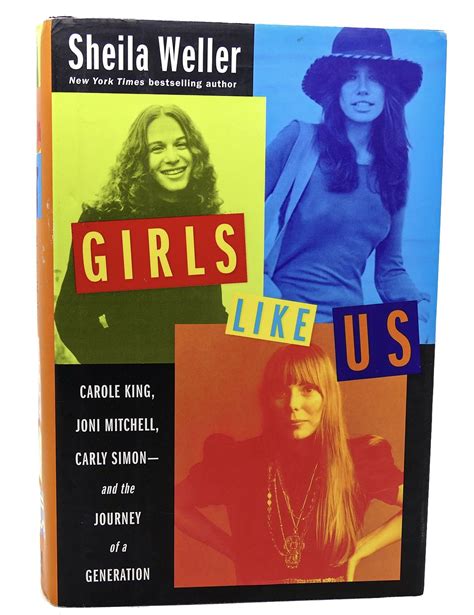 “girls Like Us Carole King Joni Mitchell Carly Simon — And The Journey Of A Generation” By
