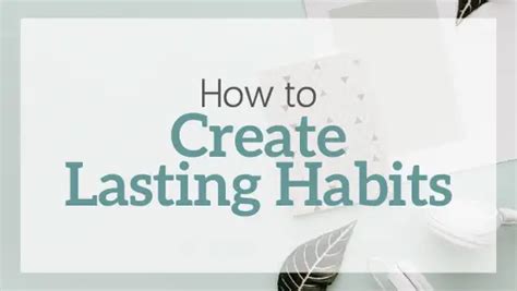 How To Create Lasting Habits In 7 Steps In 2020 How To Make It Happen