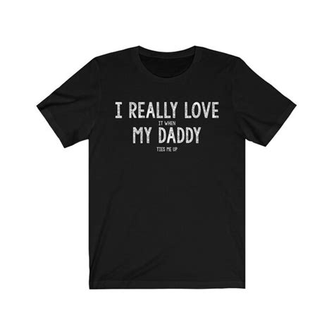 I Love It When My Daddy Ties Me Up Ddlg Shirt Funny Bdsm Etsy
