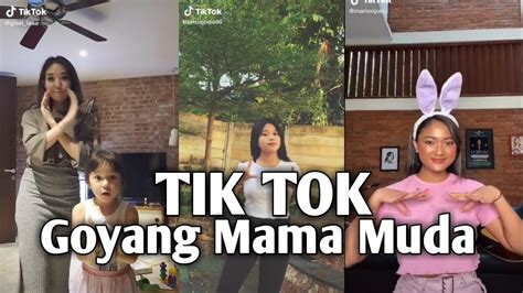 Tiktok Goyang Mama Muda Tiktok Indonesia Youtube