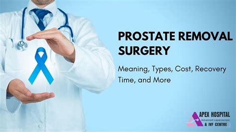 Prostate Removal Surgery Meaning Types Cost Recovery Time And More