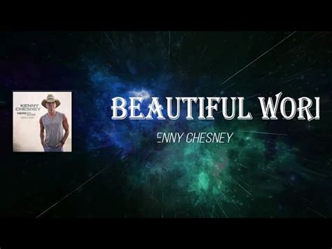 Kenny Chesney Beautiful World Lyrics Chords Chordify