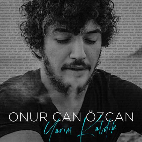 Yarım Kaldık Single By Onur Can Özcan Spotify