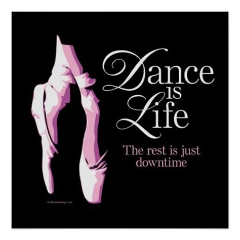 Dance Is Life Poster Dance Life Life Poster Dance