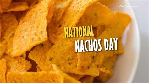 National Nachos Day November 6 History Facts And Quotes