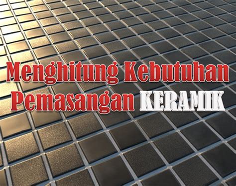 Menghitung Kebutuhan Pemasangan Keramik Jurnal Pp