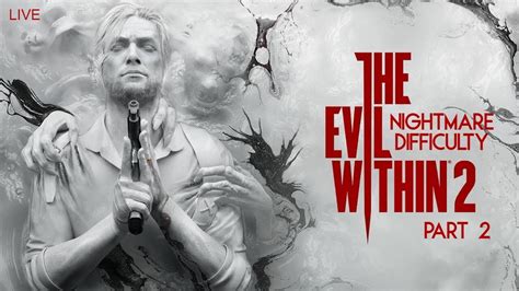 The Evil Within 2 Nightmare Difficulty Live Part 2 No