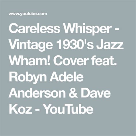 Careless Whisper Vintage 1930 S Jazz Wham Cover Feat Robyn Adele