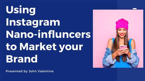 Using Instagram Nano Influencers To Market Your Brand John Valentine