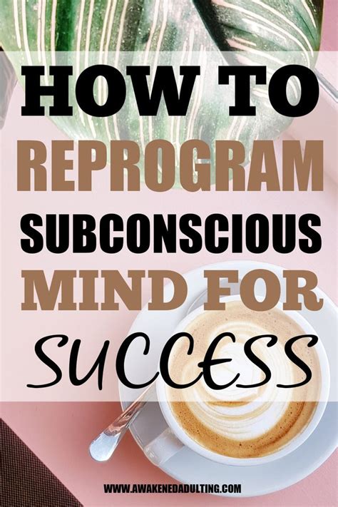 How To Reprogram Your Subconscious Mind For Success Subconscious Mind