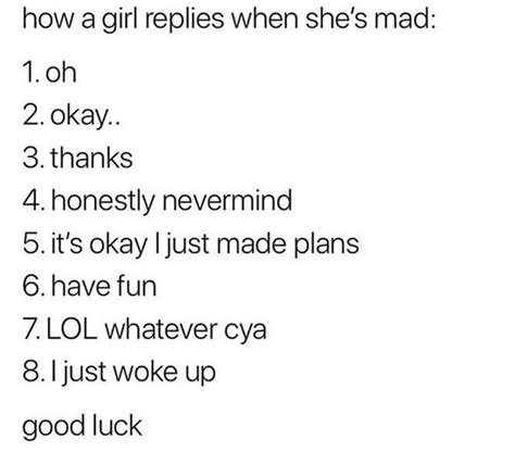 How A Girl Replies When Shes Mad 1 Oh 2 Okay 3 Thanks 4 Honestly Nevermind 5 Its Okay