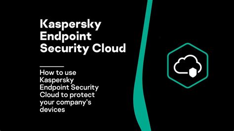 How To Use Kaspersky Endpoint Security Cloud To Protect Your Companys