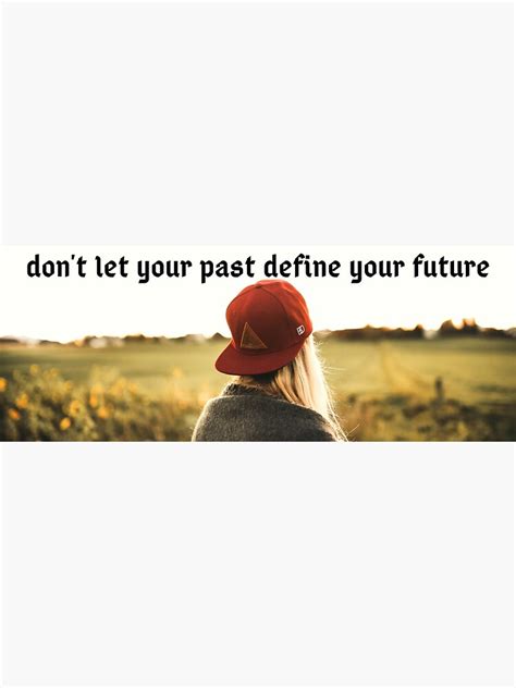 Dont Let Your Past Define Your Future Aa Sobriety Quotes