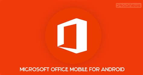 Microsoft Office Mobile Apk Is Available For Preview Droidviews