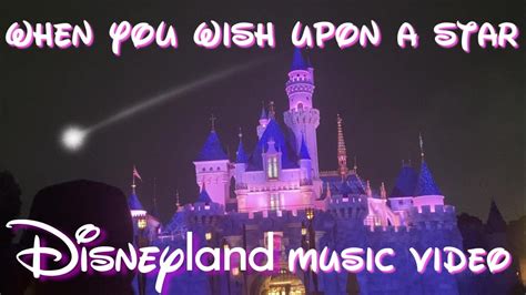 When You Wish Upon A Star Disneyland Music Video Youtube