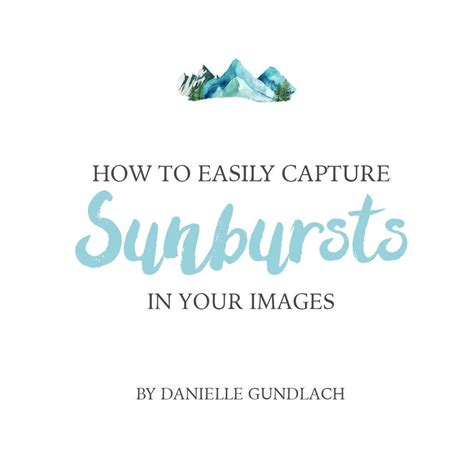 How To Easily Capture A Starburst Effect In Your Photos Photography