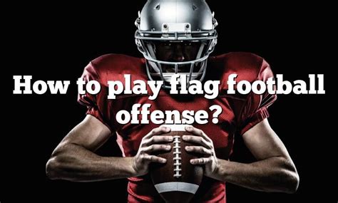 How To Play Flag Football Offense Dna Of Sports
