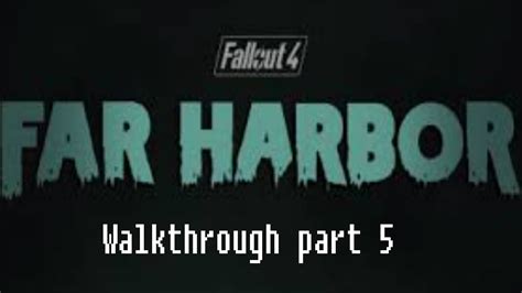 Fallout 4 Far Harbor Walkthrough Part 5 Best Left Forgotten Youtube