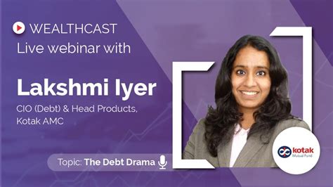 How To Decode The Debt Market With Lakshmi Iyer Cio Debt And Head Products Kotak Amc