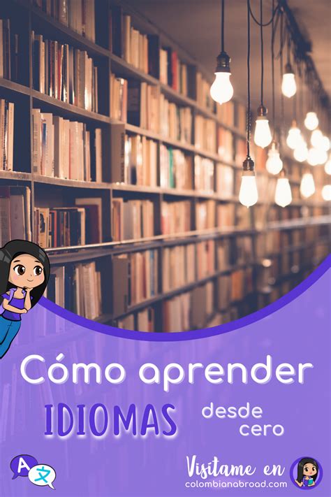 4 Pasos Efectivos Para Aprender Un Idioma Colombian Abroad Aprender