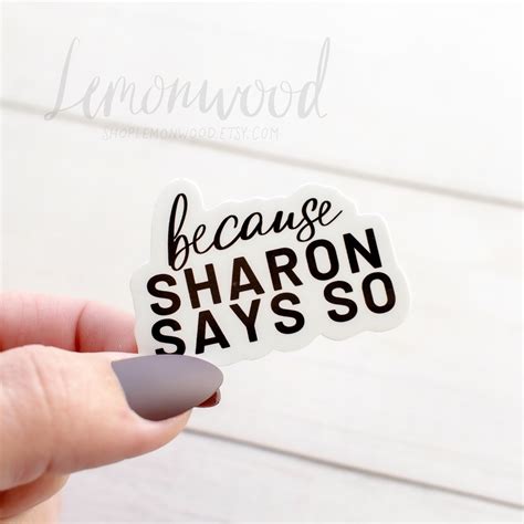 Because Sharon Says So Sticker Waterproof Vinyl Sticker For Etsy