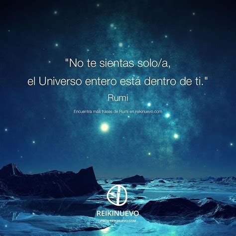 No Te Sientas Soloa El Universo Entero Está Dentro De Ti Frases