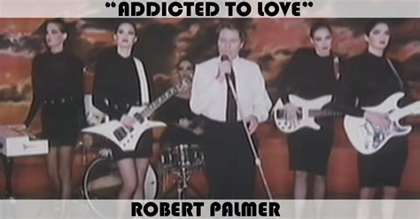 Addicted To Love Song By Robert Palmer Music Charts Archive