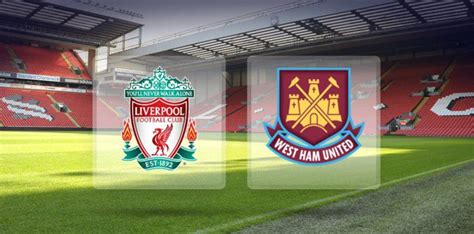 West ham united vs liverpool. Liverpool FC v West Ham - Monday February 24 2020 8pm Anfield