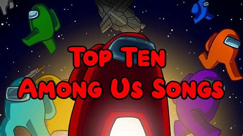 Top Ten Among Us Songs Youtube