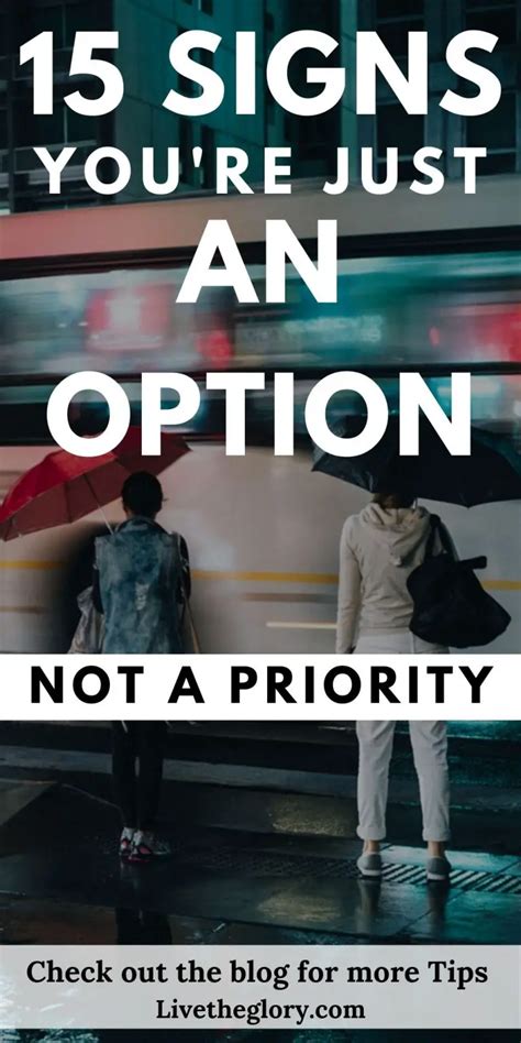 15 Signs Youre Just An Option Not A Priority Live The Glory