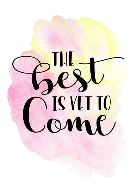 The Best Is Yet To Come Watercolor Quote Brush Lettering Quotes