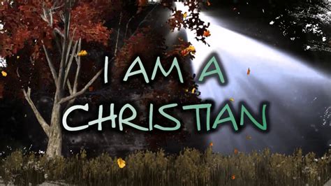 I Am A Christian Youtube