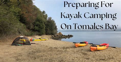 Preparing For Kayak Camping On Tomales Bay Blue Waters Kayaking