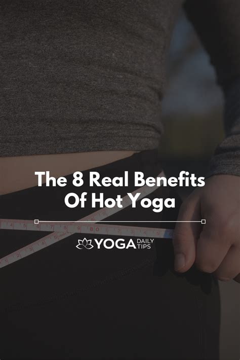 The 8 Real Benefits Of Hot Yoga In 2020 Hot Yoga Benefits Hot Yoga