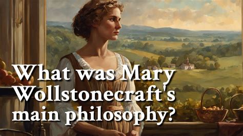 What Was Mary Wollstonecrafts Main Philosophy Philosophy Youtube