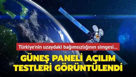 Türkiye nin uzaydaki bağımsızlığının simgesi Güneş paneli açılım
