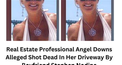 Real Estate Professional Angel Downs Alleged Shot Dead In Her Driveway