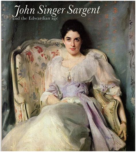 John Singer Sargent And The Edwardian Age The Age Of Innocence