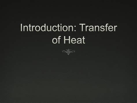 Introduction Transfer Of Heat Ppt Download