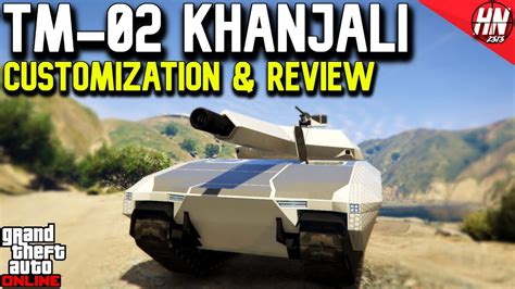 Tm 02 Khanjali Customization And Review Gta Online Youtube