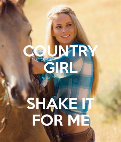 Country Girl Shake It For Meluke Bryan With Images Country Girls Shake It For Me